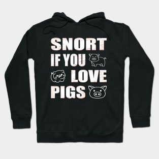 Snort if you love pigs Funny Farmer Hoodie